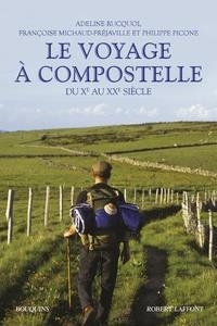 LE VOYAGE À COMPOSTELLE - DU XE AU XXE SIÈCLE  | 9782221115374 | ADELINE RUCQUOI, FRANÇOISE MICHAUD-FRÉJAVILLE, PHILIPPE PICONE