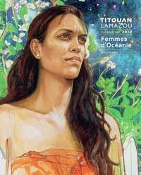 CALENDRIER FEMMES D'OCÉANIE TITOUAN LAMAZOU 2019 | 9782742455782 | TITOUAN LAMAZOU