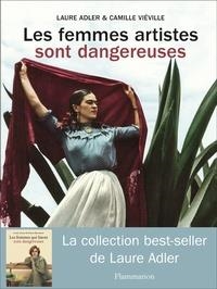 LES FEMMES ARTISTES SONT DANGEREUSES  | 9782081416284 | LAURE ADLER, CAMILLE VIEVILLE