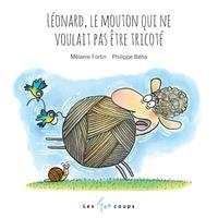 LÉONARD, LE MOUTON QUI NE VOULAIT PAS ÊTRE TRICOTÉ | 9782895407188 | FORTIN, MÉLANIE