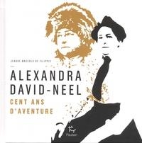 ALEXANDRA DAVID-NEEL - CENT ANS D'AVENTURES | 9782916552897 | JEANNE MASCOLO DE FILIPPIS