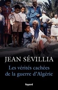 LES VÉRITÉS CACHÉES DE LA GUERRE D'ALGÉRIE | 9782213671291 | SÉVILLIA, JEAN