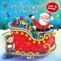 UNE CHANSON POUR LE PÈRE NOËL - LIVRE SONORE | 9789463073714 | BALLON