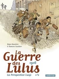 LA GUERRE DES LULUS. 1916 - LA PERSPECTIVE LUIGI TOME 1 | 9782203136847 | RÉGIS HAUTIÈRE, DAMIEN CUVILLIER