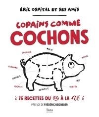 COPAINS COMME COCHONS - 70 RECETTES  | 9791030102673 | ERIC OSPITAL ET SES AMIS