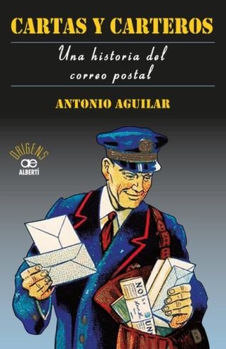 CARTAS Y CARTEROS. UNA HISTORIA DEL CORREU POSTAL | 9788472461673 | AGUILAR PEREZ, ANTONIO