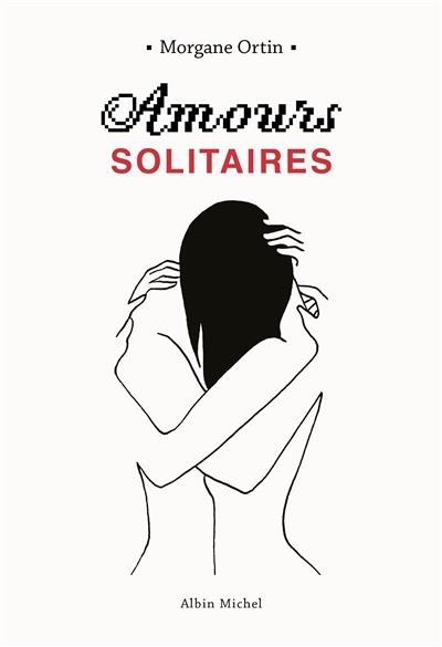 AMOURS SOLITAIRES | 9782226439215 | ORTIN, MORGANE