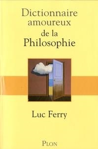 DICTIONNAIRE AMOUREUX DE LA PHILOSOPHIE | 9782259211116 | FERRY, LUC