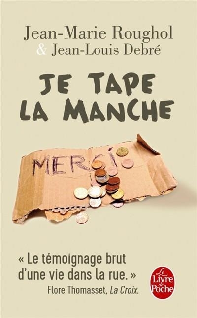 JE TAPE LA MANCHE : UNE VIE DANS LA RUE  | 9782253186021 | DEBRÉ, JEAN-LOUIS / ROUGHOL, JEAN-MARIE