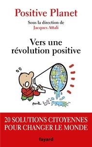 POSITIVE PLANET. VERS UNE RÉVOLUTION POSITIVE  | 9782213711812 | ATTALI, JACQUES