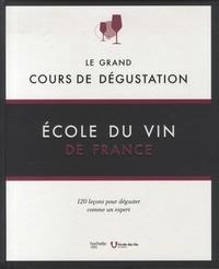 LE GRAND COURS DE DÉGUSTATION - 120 LEÇONS POUR DÉGUSTER COMME UN EXPERT  | 9782013962988 | ECOLE DU VIN DE FRANCE