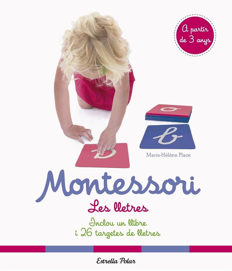 MONTESSORI. LES LLETRES . INCLOU UN LLIBRE I 26 TARGETES DE LLETRES  | 9788491375791 | PLACE, MARIE HÉLÈNE