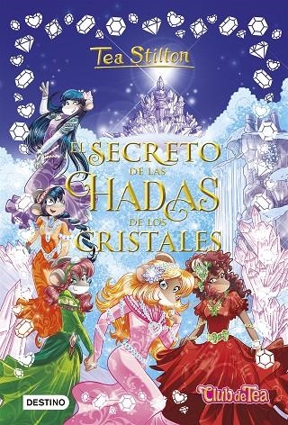 EL SECRETO DE LAS HADAS DE LOS CRISTALES | 9788408196204 | STILTON, TEA