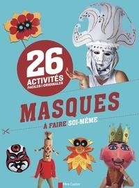 ACTIVITÉS FACILES ET ORIGINALES - 26 MASQUES À FAIRE SOI-MÊME | 9782081344266 | VARIS