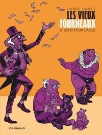 LES VIEUX FOURNEAUX TOME 5. BONS POUR L'ASILE  | 9782505071419 | WILFRID LUPANO, PAUL CAUUET