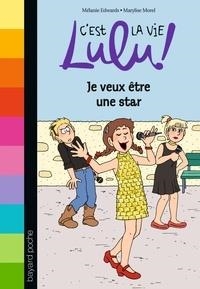 C'EST LA VIE LULU ! TOME 36. JE VEUX ÊTRE UNE STAR | 9782747061728 | MÉLANIE EDWARDS, MARYLISE MOREL