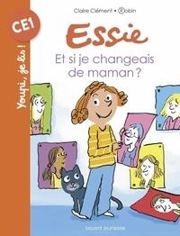 ESSIE. ET SI JE CHANGEAIS DE MAMAN ? | 9782747090773 | CLAIRE CLEMENT, ROBIN