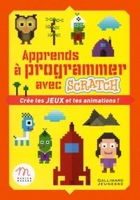 APPRENDS À PROGRAMMER AVEC SCRATCH - CRÉE TES JEUX ET TES ANIMATIONS  | 9782070588947 | LILIANE KHAMSAY, CLAUDE TEROSIER