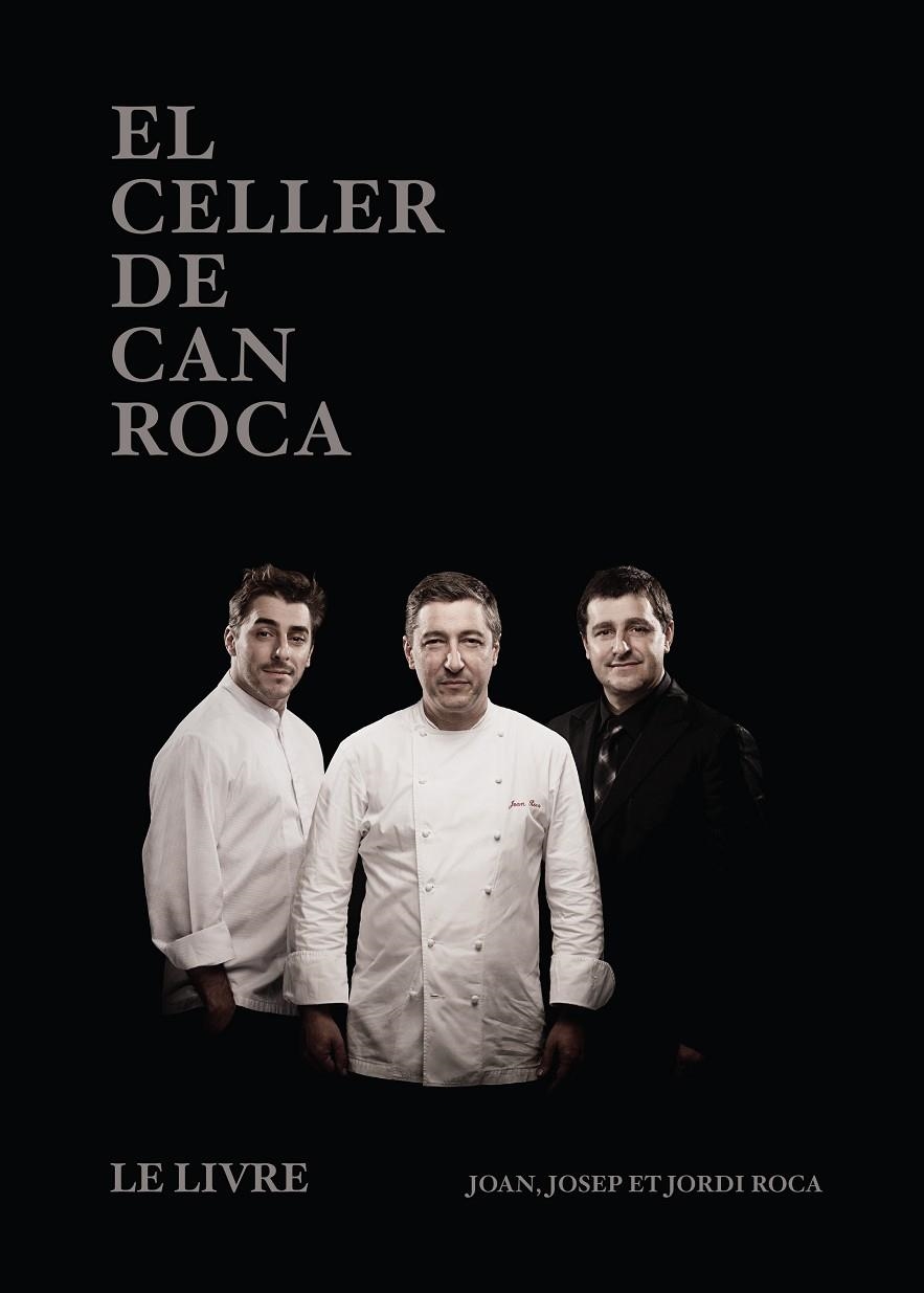 EL CELLER DE CAN ROCA - LE LIVRE - FRANCÈS | 9788494837654 | ROCA FONTANÉ, JOAN/ROCA FONTANÉ, JOSEP/ROCA FONTANÉ, JORDI