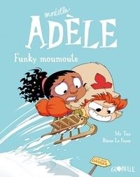 MORTELLE ADÈLE TOME 15. FUNKY MOUMOUTE | 9791027606023 | MR TAN, DIANE LE FEYER