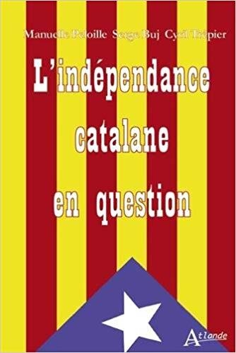 L'INDÉPENDANCE CATALANE EN QUESTION | 9782350305028 | MANUELLE PELOILLE, SERGE BUJ, CYRIL TRÉPIER