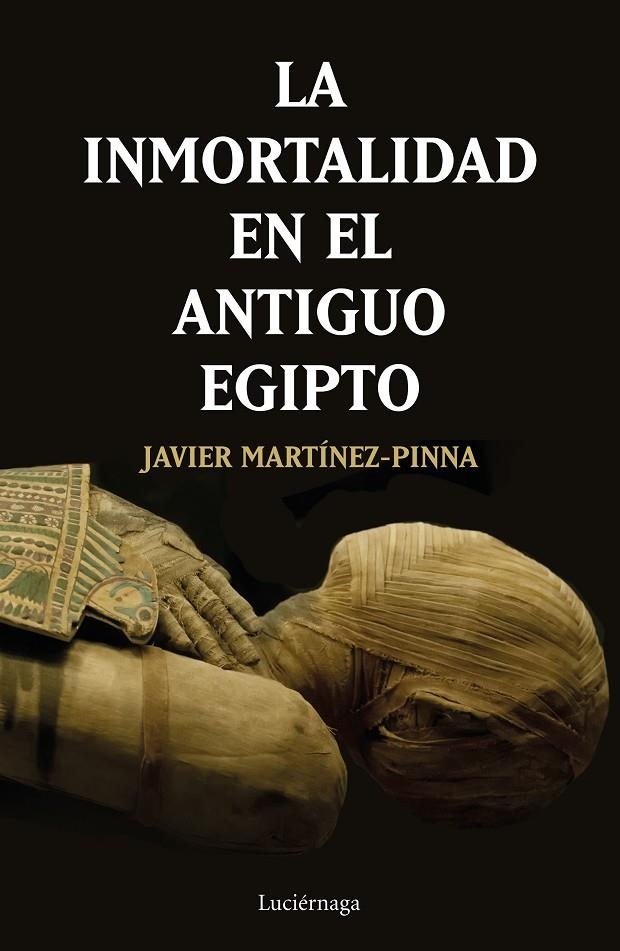 LA INMORTALIDAD EN EL ANTIGUO EGIPTO | 9788417371531 | MARTÍNEZ-PINNA LÓPEZ, JAVIER