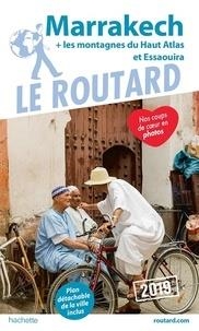 GUIDE LE ROUTARD MARRAKECH - + LES MONTAGNES DU HAUT ATLAS ET ESSAOUIRA  - ÉDITION 2019 | 9782016267608 | COLLECTIF