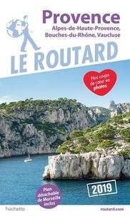 GUIDE ROUTARD PROVENCE - ALPES-DE-HAUTE-PROVENCE, BOUCHES-DU-RHÔNE, VAUCLUSE - ÉDITION 2019 | 9782016267653 | COLLECTIF