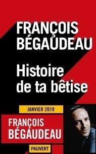 HISTOIRE DE TA BÊTISE | 9782720215629 | BÉGAUDEAU, FRANÇOIS