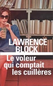 LE VOLEUR QUI COMPTAIT LES CUILLÈRES - UNE AVENTURE DE BERNIE RHODENBARR  | 9782072829536 | BLOCK, LAWRENCE