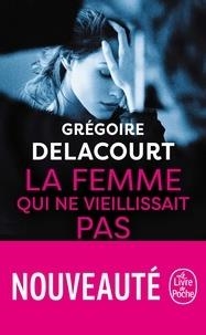 LA FEMME QUI NE VIEILLISSAIT PAS  | 9782253100393 | DELACOURT, GRÈGOIRE