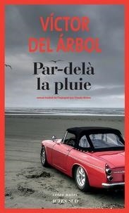 PAR-DELÀ LA PLUIE | 9782330117771 | VÍCTOR DEL ÁRBOL, CLAUDE BLETON