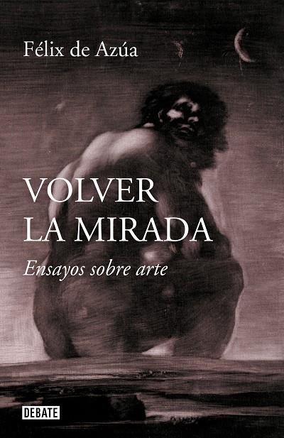 VOLVER LA MIRADA | 9788499929392 | DE AZÚA, FÉLIX