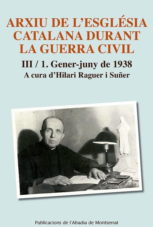 ARXIU DE L'ESGLÉSIA CATALANA DURANT LA GUERRA CIVIL, III-1 | 9788498839883 | RAGUER I SUÑER, HILARI