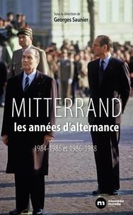 FRANÇOIS MITTERRAND, LES ANNÉES D'ALTERNANCE - 1984-1986 / 1986-1988 | 9782369424246 | SAUNIER, GEORGE