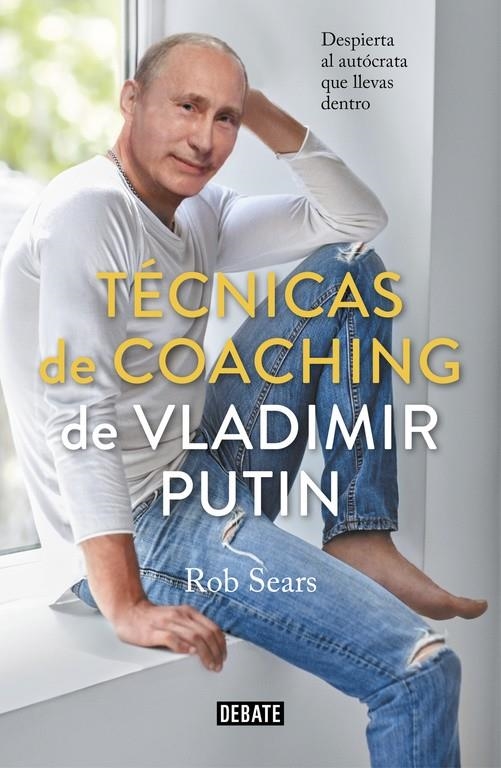 TÉCNICAS DE COACHING DE VLADIMIR PUTIN | 9788499929040 | SEARS, ROBERT