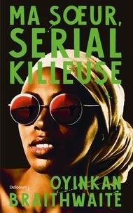 MA SOEUR, SERIAL KILLEUSE | 9782413015659 | BRAITHWAITE, OYINKAN 