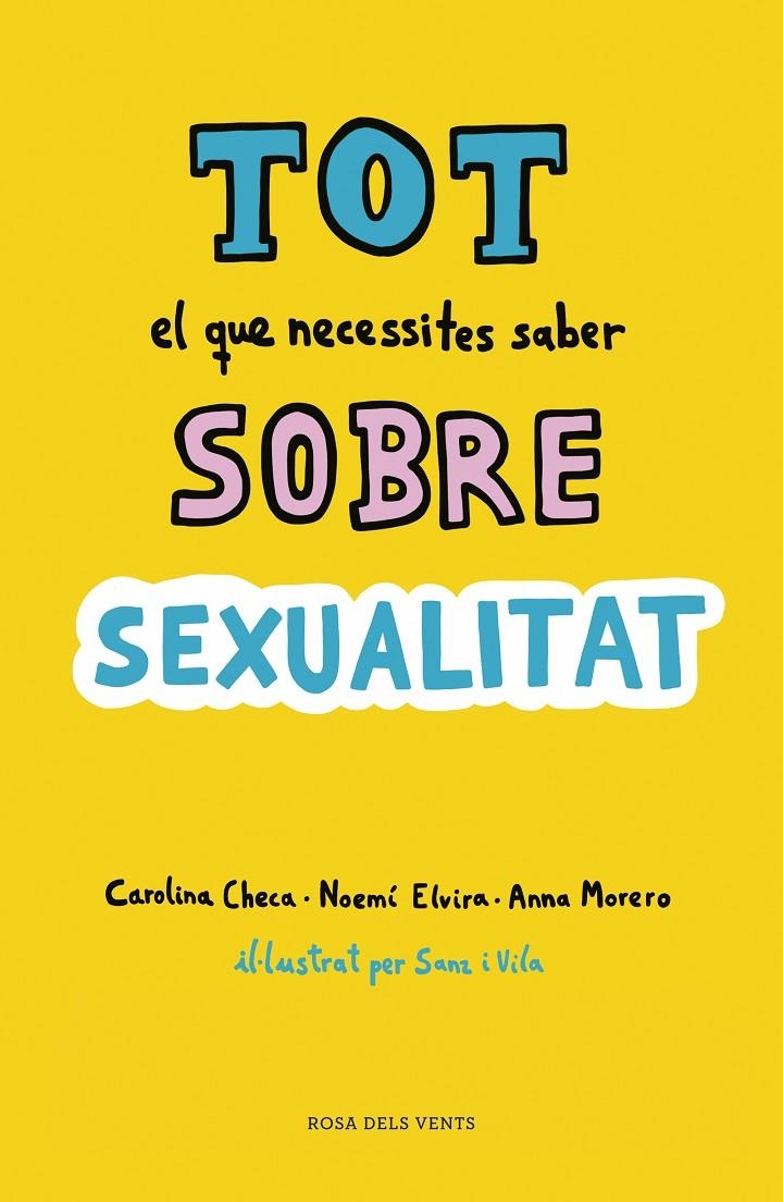 TOT EL QUE NECESSITES SABER SOBRE SEXUALITAT | 9788416930814 | CHECA, CAROLINA/ELVIRA, NOEMÍ/MORERO, ANNA