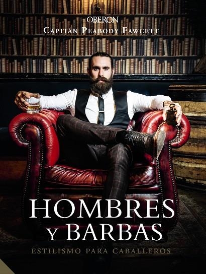 HOMBRES Y BARBAS. ESTILISMO PARA CABALLEROS | 9788441540736 | FAWCETT, CAPT. PEABODY