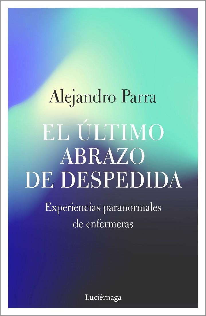 EL ÚLTIMO ABRAZO DE DESPEDIDA | 9788417371654 | PARRA, ALEJANDRO ENRIQUE