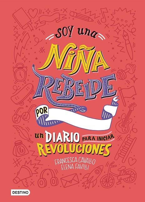 SOY UNA NIÑA REBELDE. UN DIARIO PARA INICIAR REVOLUCIONES | 9788408205463 | FAVILLI, ELENA/CAVALLO, FRANCESCA