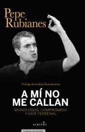 A MÍ NO ME CALLAN . MONÓLOGOS, COMPROMISO Y VIDA TERRENAL | 9788417077938 | RUBIANES ALEGRET, PEPE /RUBIANES,  CARMEN 