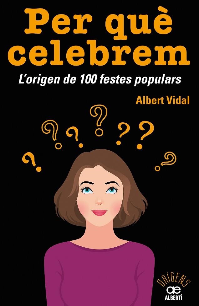 PER QUÈ CELEBREM...? L'ORIGEN DE 100 FESTES POPULARS | 9788472461680 | VIDAL GARCÍA, ALBERT