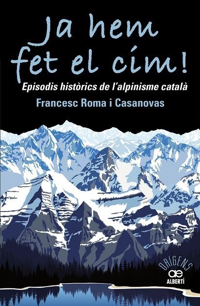 JA HEM FET EL CIM! EPISODIS HISTÒRICS DE L'ALPINISME CATAL?À | 9788472461697 | ROMA CASANOVAS, FRANCESC