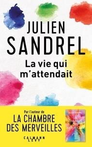 LA VIE QUI M'ATTENDAIT | 9782702163498 | SANDREL, JULIEN