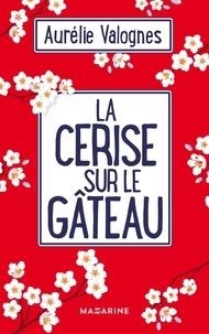 LA CERISE SUR LE GÂTEAU | 9782863744819 | VALOGNES, AURÈLIE