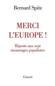 MERCI L'EUROPE ! - RIPOSTE AUX SEPT MENSONGES POPULISTES | 9782246820635 | SPITZ, BERNARD