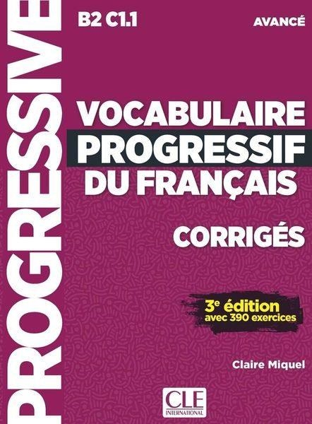 VOCABULAIRE PROGRESSIF DU FRANÇAIS - NIVEAU AVANCÉ (B2/C1) - CORRIGÉS - 3ÈME ÉDITION | 9782090382013 | MIQUEL, CLAIRE