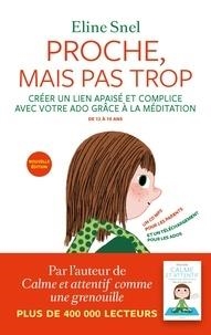 PROCHE, MAIS PAS TROP - LA MÉDITATION POUR LES PARENTS ET LES ADOS- AVEC 1 CD AUDIO MP3 | 9782352049197 | SNEL, ELINE