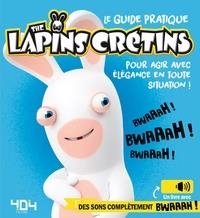 LE GUIDE PRATIQUE THE LAPINS CRÉTINS POUR AGIR AVEC ÉLÉGANCE EN TOUTE SITUATION ! | 9791032401583 | UBISOFT